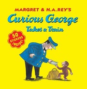Cover of: Margret Ha Reys Curious George Takes A Train by 