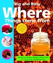 Cover of: Big And Busy Where Things Come From