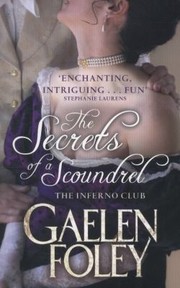 The Secrets Of A Scoundrel - Inferno Club #7 by Gaelen Foley
