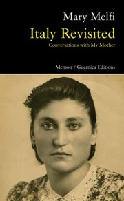 Italy Revisited Conversations With My Mother by Mary Melfi