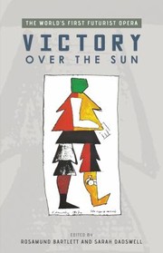 Cover of: Victory Over The Sun The Worlds First Futurist Opera by 