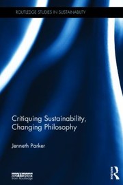 Cover of: Critiquing Sustainability Changing Philosophy by 