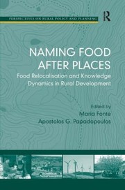 Naming Food After Places Food Relocalisation And Knowledge Dynamics In Rural Development by Maria Fonte