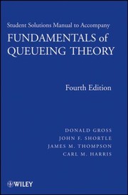 Student Solutions Manual To Accompany Fundamentals Of Queueing Theory by Donald Gross
