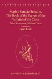 The Book Of Secrets Of The Faithful Of The Cross Liber Secretorum Fidelium Crucis by Marino Sanuto