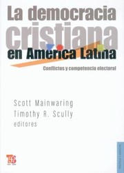 Cover of: La Democracia Cristina En Amrica Latina Conflictos Y Competencias Electoral