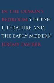 Cover of: In The Demons Bedroom Yiddish Literature And The Early Modern