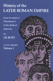 Cover of: History Of Later Roman Empire From The Death Of Theodosius 1 To The Death Of Justinian