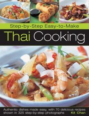 Cover of: Stepbystep Easytomake Thai Cooking Authentic Dishes Made Easy With 70 Delicious Recipes Shown In 325 Stepbystep Photographs by 