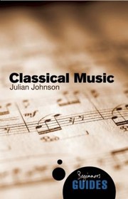 Cover of: Classical Music A Beginners Guide