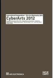 Cover of: Prix Ars Electronica Cyberarts 2012 International Compendium Prix Ars Electronica Computer Animation Film Vfx Digital Musics Sound Art Hybrid Art Interactive Art Digital Communities U19 Create Your World The Next Idea Voestalpine Art And Technology Grant Prix Ars Electronica Collidecern Residency Award by 