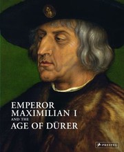 Emperor Maximilian I And The Age Of Drer cover