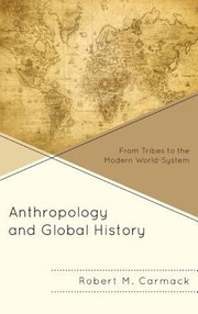Cover of: Anthropology And Global History From Tribes To The Modern Worldsystem