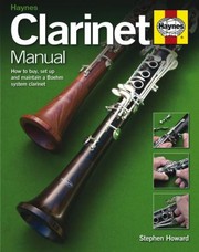 Cover of: Clarinet Manual How To Buy Maintain And Set Up Your Clarinet Alto Clarinet And Bass Clarinet by Stephen Howard