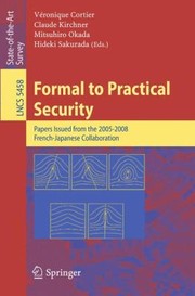 Cover of: Formal To Practical Security Papers Issued From The 20052008 Frenchjapanese Collaboration