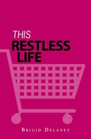 Cover of: This Restless Life Churning Through Love Work And Travel by 