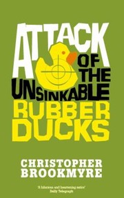 Attack Of The Unsinkable Rubber Ducks by Christopher Brookmyre