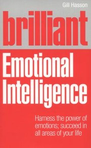 Cover of: Brilliant Emotional Intelligence Harness The Power Of Emotions Succeed In All Areas Of Your Life