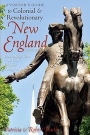 Cover of: A Visitors Guide To Colonial Revolutionary New England by 