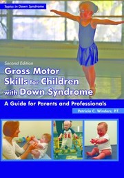 Cover of: Gross Motor Skills For Children With Down Syndrome A Guide For Parents And Professionals by Patricia C. Winders