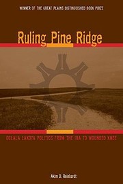 Cover of: Ruling Pine Ridge Oglala Lakota Politics From The Ira To Wounded Knee by 