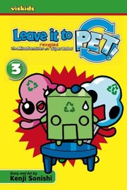 Cover of: Leave It To Pet!: The Misadventures Of A Recycled Super Robot