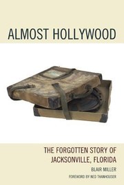 Cover of: Almost Hollywood The Forgotten Story Of Jacksonville Florida by 