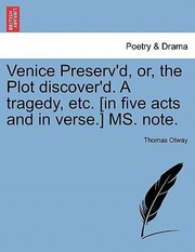 Cover of: Venice Preservd Or The Plot Discoverd A Tragedy Etc In Five Acts And