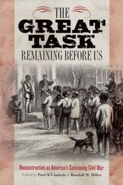 Cover of: The Great Task Remaining Before Us Reconstruction As Americas Continuing Civil War by 