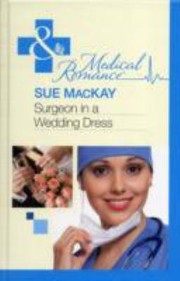 Surgeon in a Wedding Dress by Sue MacKay