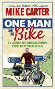 Cover of: One Man And His Bike A 5000 Mile Lifechanging Journey Round The Coast Of Britain