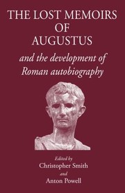 The Lost Memoirs Of Augustus And The Development Of Roman Autobiography by Anton Powell