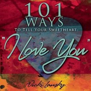 Cover of: 101 Ways To Tell Your Sweetheart I Love You