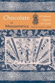 Cover of: Chocolate In Mesoamerica A Cultural History Of Cacao by 