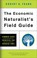 Cover of: The Economic Naturalists Field Guide Common Sense Principles For Troubled Times