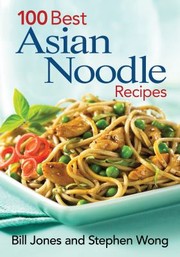 100 Best Asian Noodle Recipes by Bill Jones