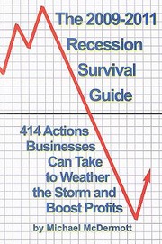 Cover of: The 20092011 Recession Survival Guide 414 Actions Business Owners Can Take To Weather The Storm And Boost Profits