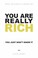 Cover of: You Are Really Rich You Just Dont Know It Yet