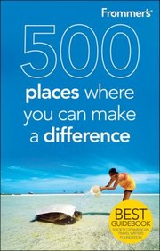 Cover of: Frommers 500 Places Where You Can Make A Difference