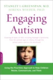 Cover of: Engaging Autism Using The Floortime Approach To Help Children Relate Communicate And Think