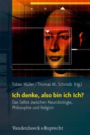 Cover of: Ich Denke Also Bin Ich Ich Das Selbst Zwischen Neurobiologie Philosophie Und Religion