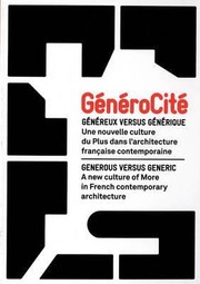 Cover of: Gnrocit Gnreux Versus Gnrique Une Nouvelle Culture Du Plus Dans Larchitecture Franaise Contemporaine Generocity Generous Versus Generic A New Culture Of More In French Contemporary Architecture