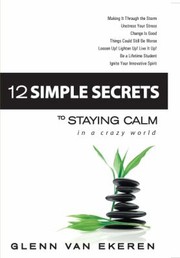 Cover of: 12 Simple Secrets To Staying Calm In A Crazy World
