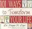 Cover of: 101 Ways to Transform Your Life