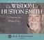 Cover of: The Wisdom of Huston Smith