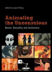 Cover of: Animating The Unconscious Desire Sexuality And Animation by Jayne Pilling