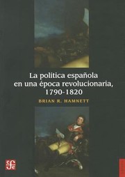 Cover of: La Poltica Espaola En Una Poca Revolucionaria 17901820 by 