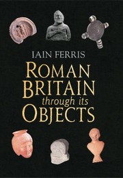 Cover of: A World Of Good Objects And Ideas In Roman Britain