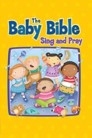 Cover of: Baby Bible Sing And Pray