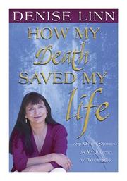 Cover of: How My Death Saved My Life: And Other Stories On My Journey To Wholeness
